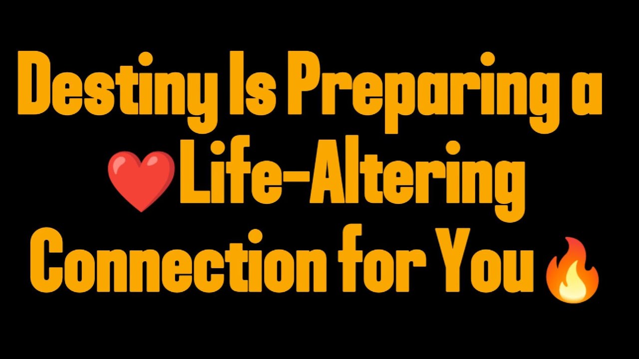 Destiny Is Preparing a Life-Altering Connection for You