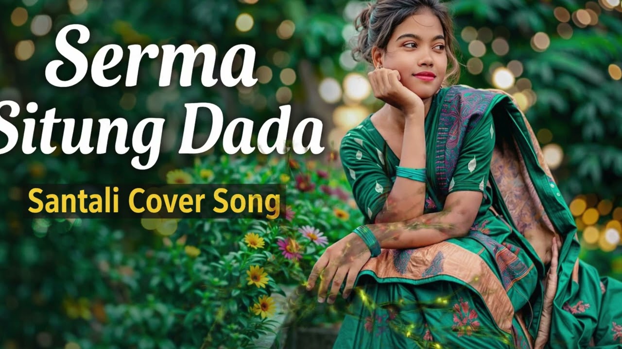 Serma Situng Dada | Santali Cover Song | New Santali Love Song 2026