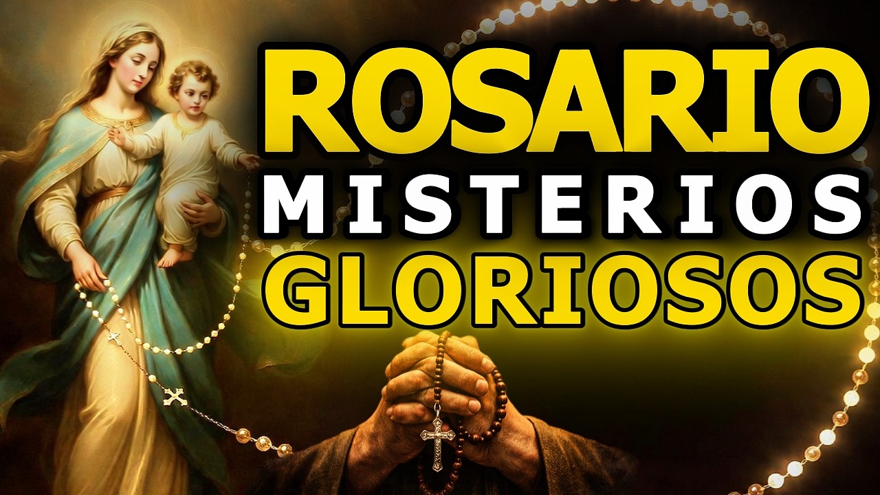 Santo Rosario: Misterios Gloriosos (Miércoles y Domingos)