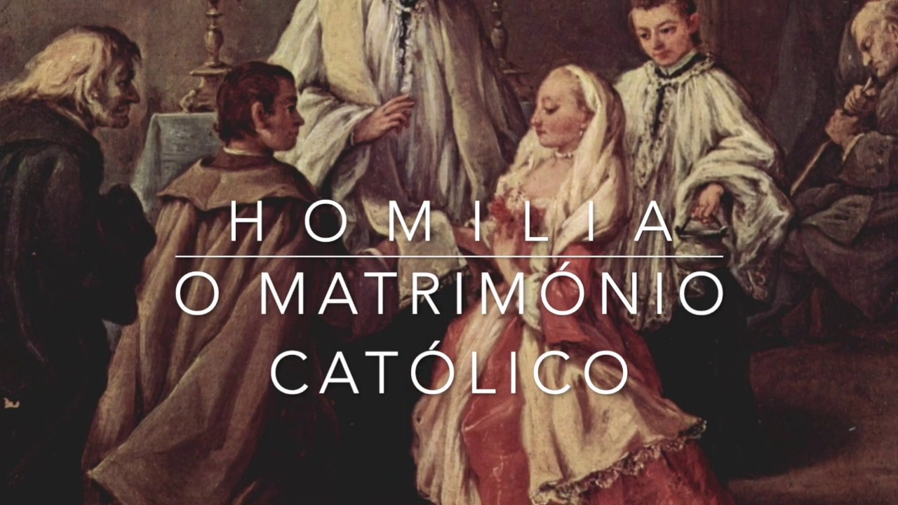 Homilia - O Matrimónio Católico