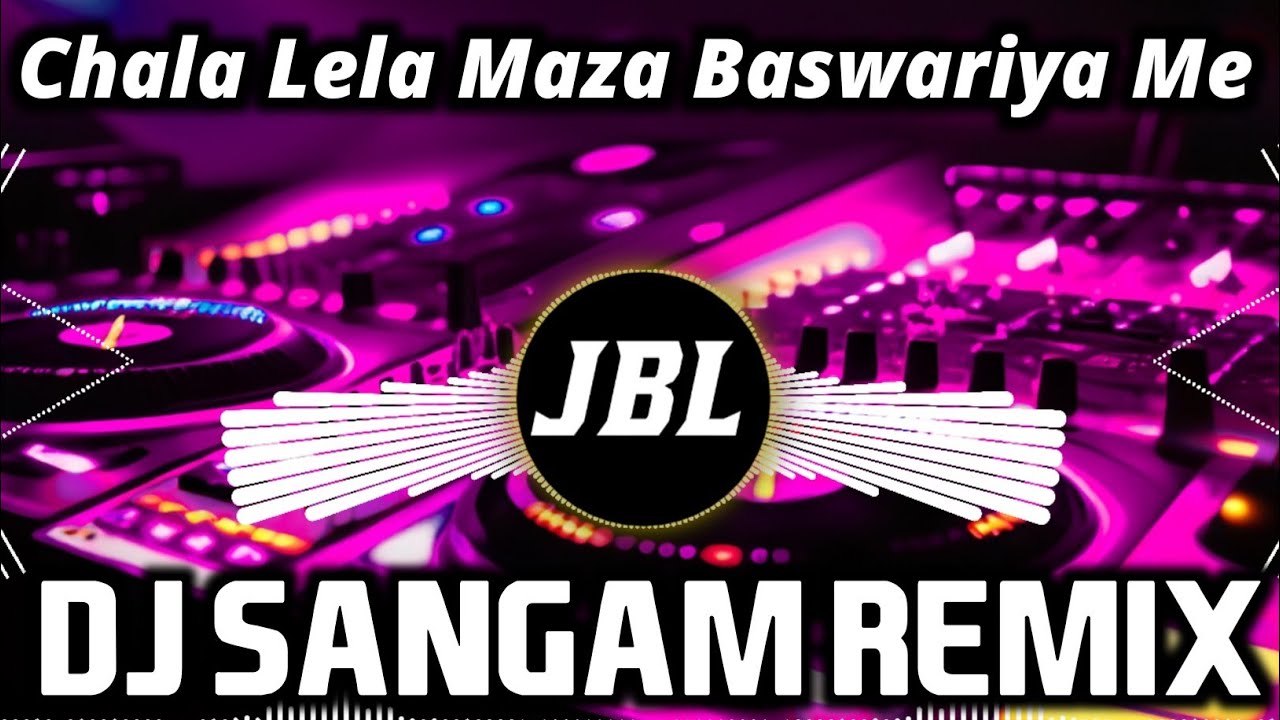 Chala Lela Maza Baswariya Me | Dj Vikrant Bhojpuri Song | Jbl Dj Song | Dj Sangam Remix