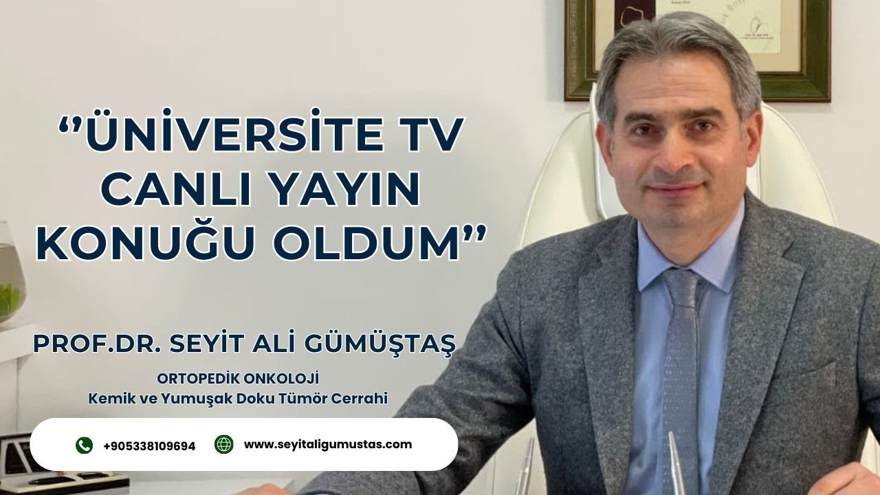 Kemik ve Yumuşak Doku Tümör Cerrahisi - Prof. Dr. Seyit Ali Gümüştaş Sağlıkla Programı Canlı Yayın
