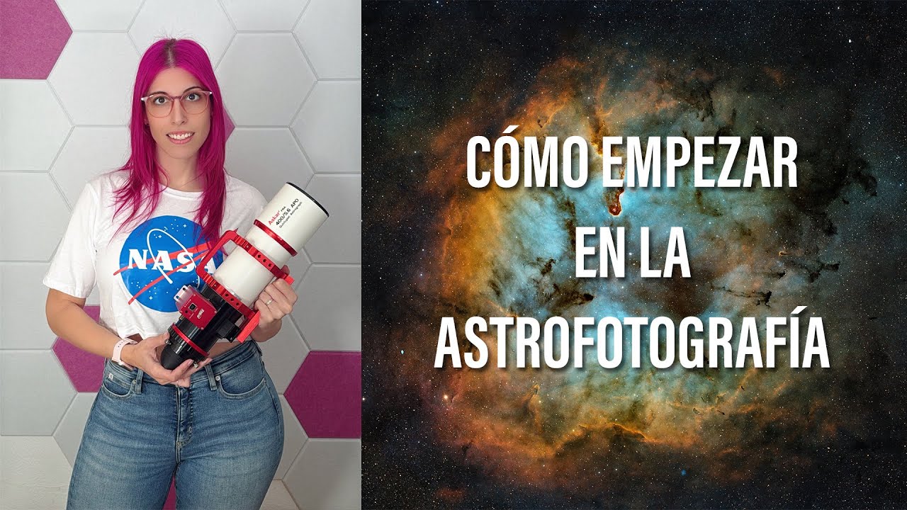 C&oacute;mo empezar en la astrofotograf&iacute;a? 🔭 La gu&iacute;a paso a paso que estabas buscando! ✨