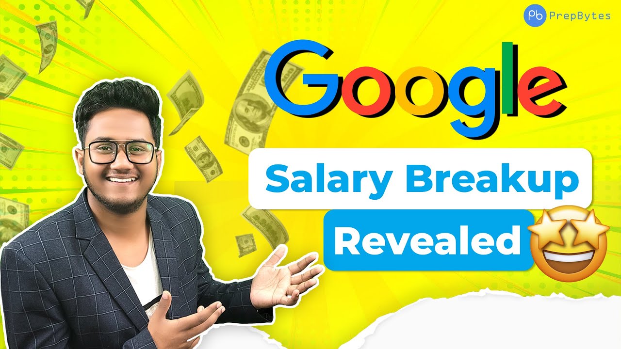 Google Salary Breakdown | Google Salary Package For Freshers