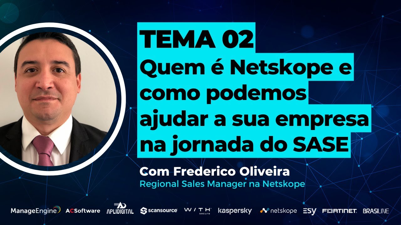Quem é Netskope e como podemos ajudar a sua empresa na jornada do SASE