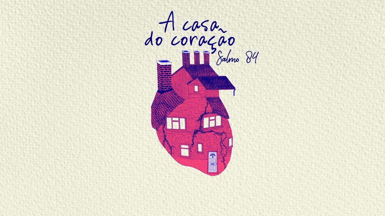 O Segredo da Casa Do Cora&ccedil;&atilde;o - Salmo 84 | Leandro Peixoto