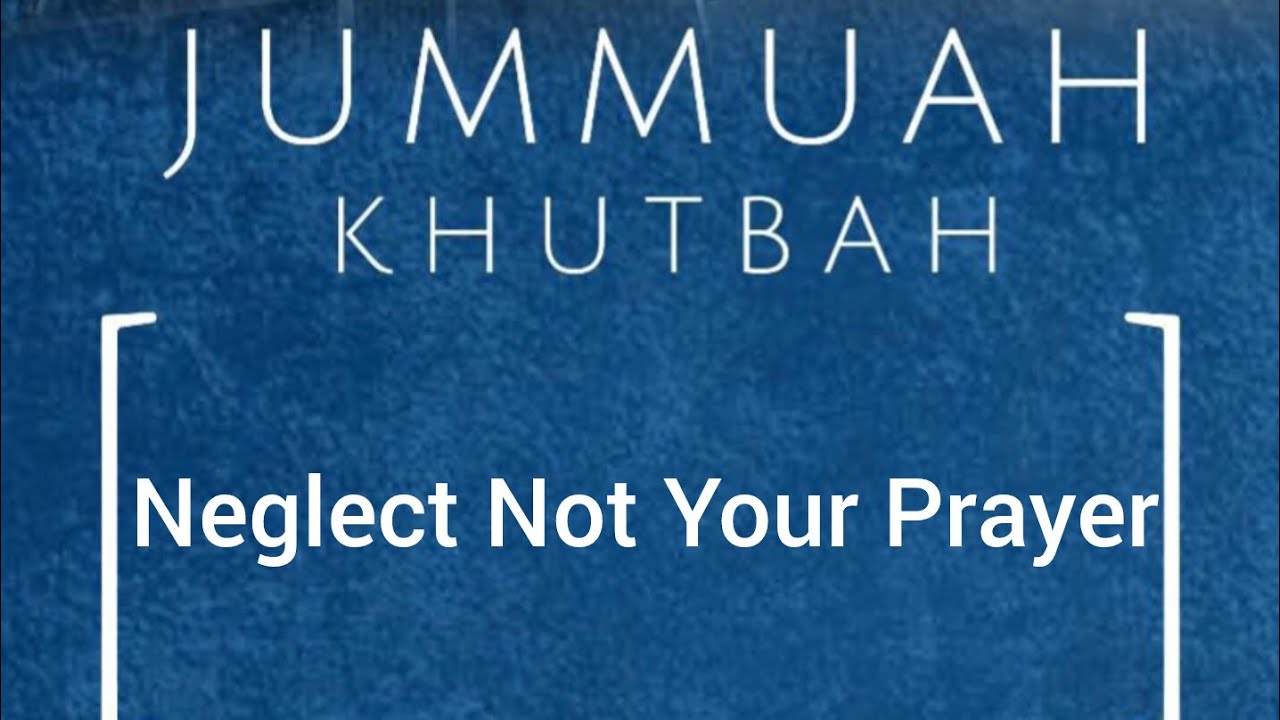 Neglect Not Your Prayer. Abu Muawiya Houblos.