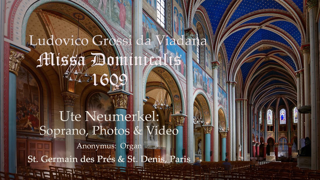 L Grossi da Viadana: Missa Dominicalis for Soprano & Organ live + Paris church views, Ute Neumerkel