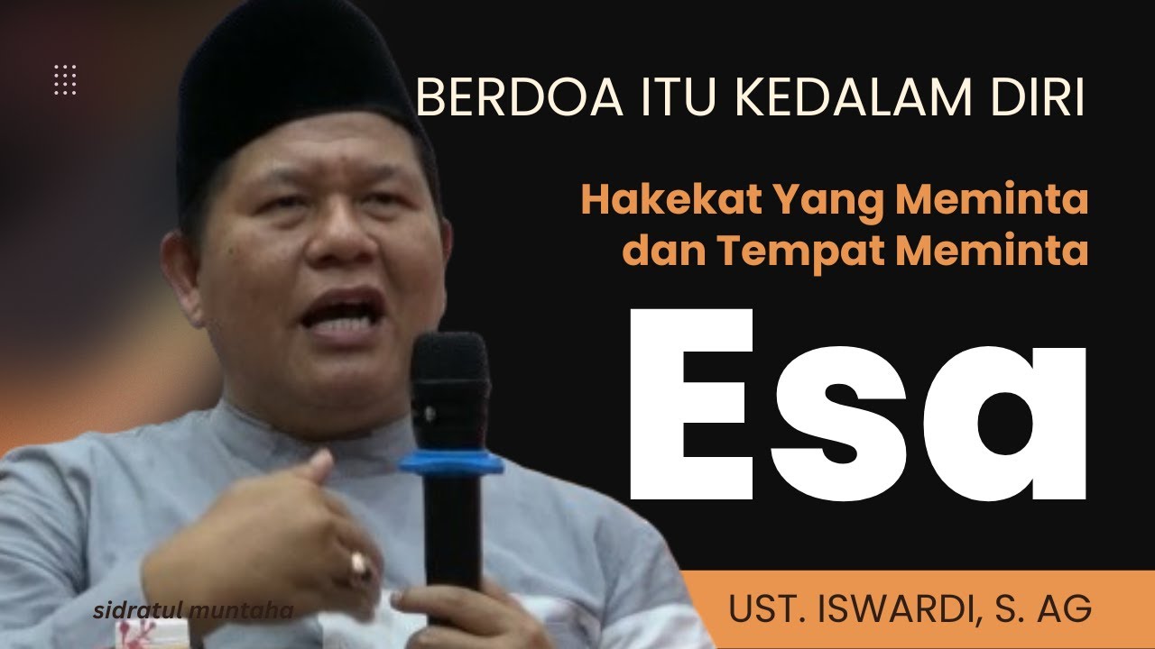 Hakekat Yang Meminta & Tempat Meminta ESA✨ Berdoa Dalam Pandangan Makrifat | Ust. Iswardi, S. Ag