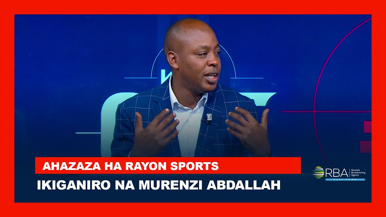 Kunga Aba-Rayon, kwiyamamaza, abarya ikipe n'umuti urambye || Murenzi Abdallah yavuze ku nzibacyuho
