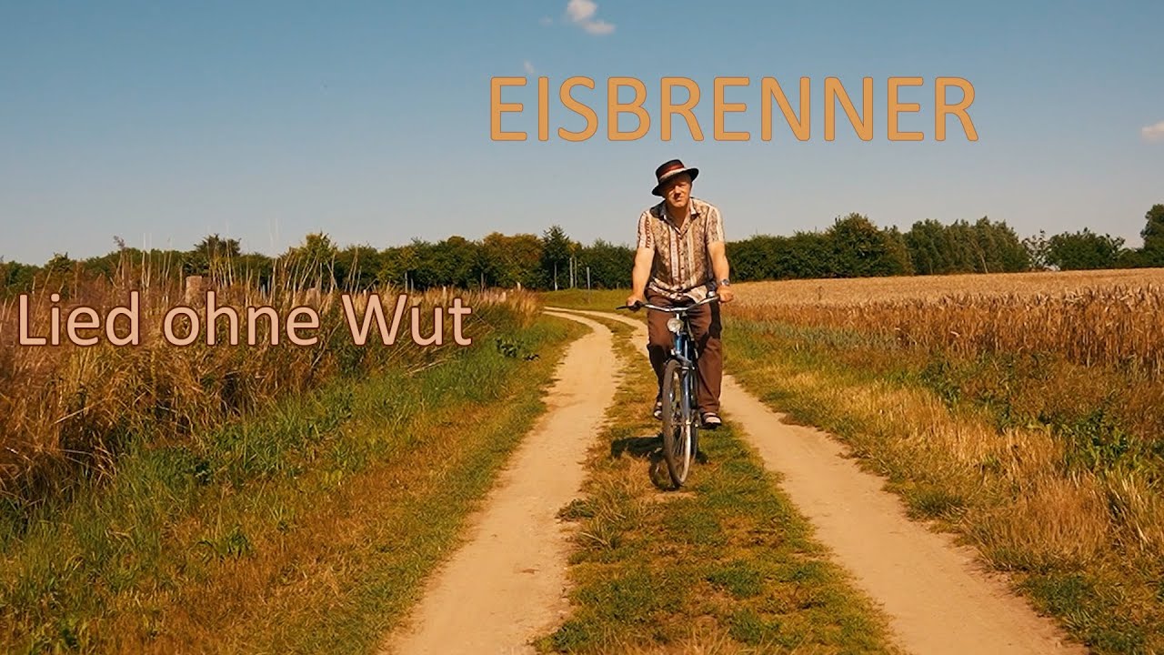 EISBRENNER   Lied ohne Wut