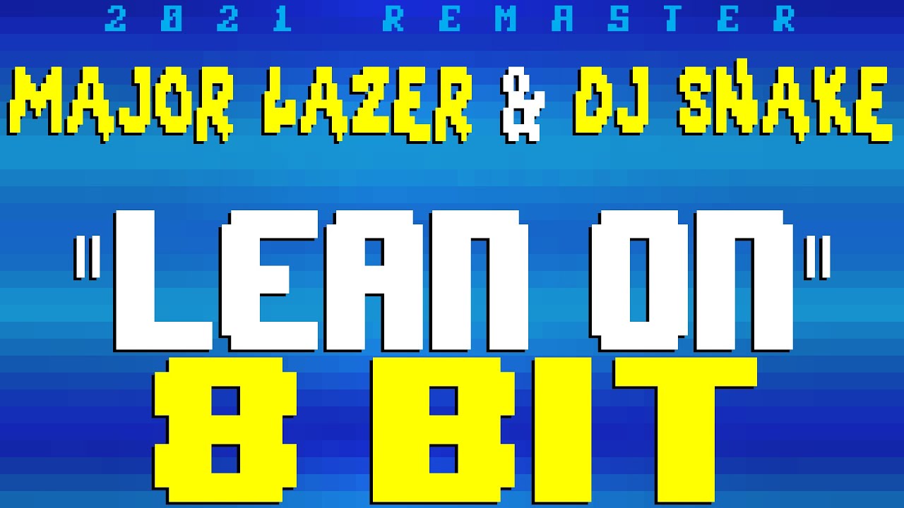 Lean On (2021 Remaster) [8 Bit Tribute to Major Lazer & DJ Snake] - 8 Bit Universe