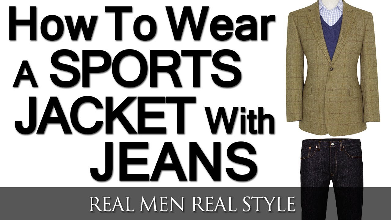 How To Wear A Sports Jacket With Jeans | Mixing Denim And A Sport Coat | Matching Sports Jackets