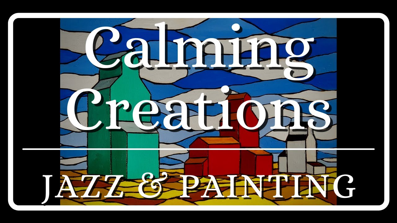 Calming Creations - Jazz Music & Painting