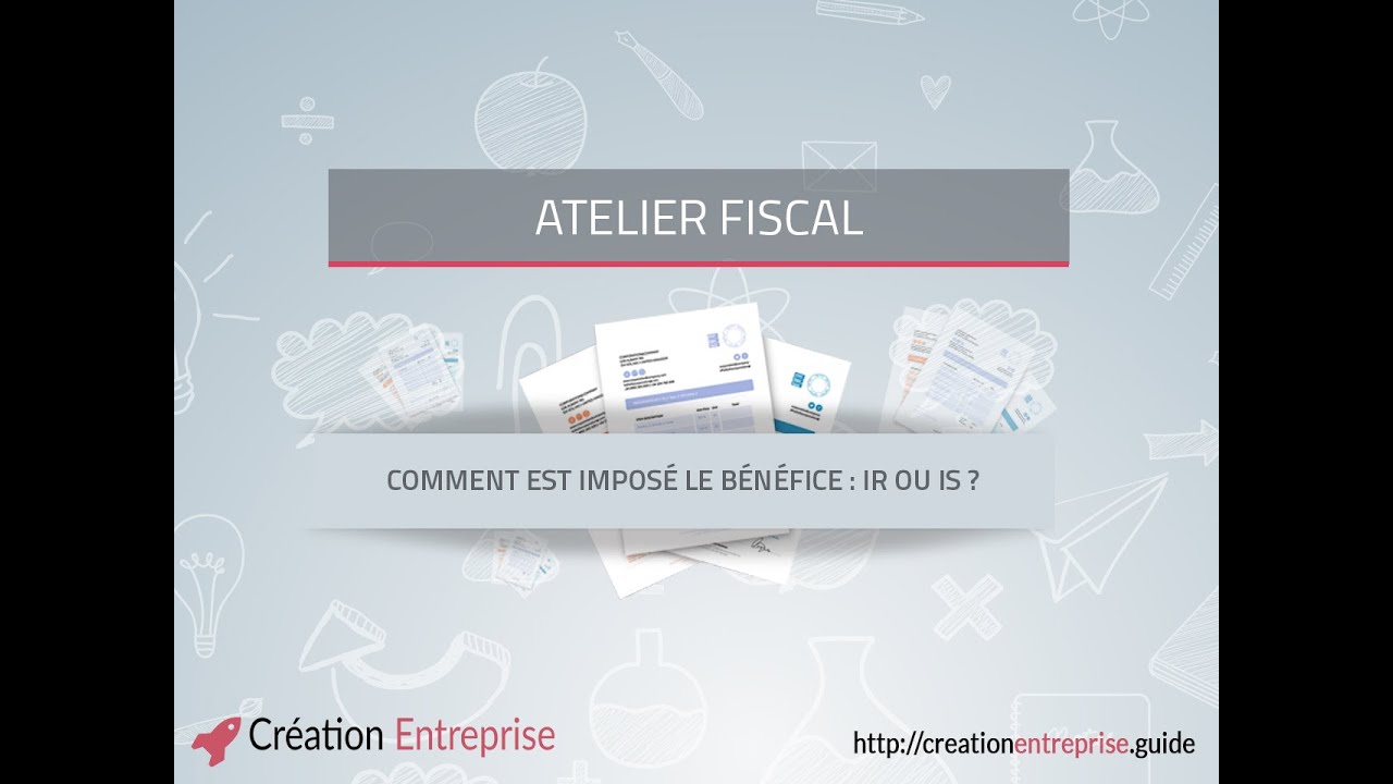 Comment est imposé le bénéfice : IR ou IS ? - Formation vidéo fiscal 4 -