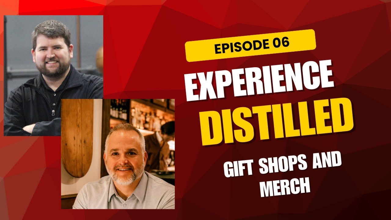 Experience Distilled Episode 6 - Gift Shops and Merch