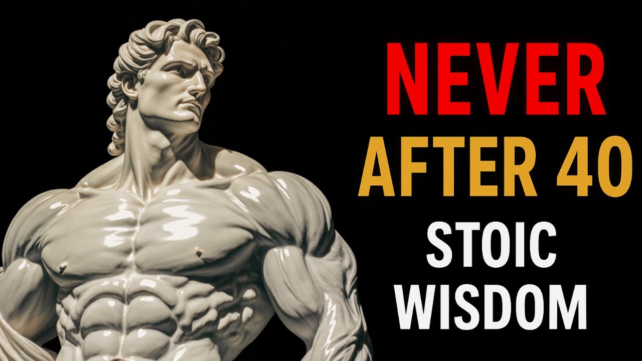 What Stoic Men Must NEVER Do After 40 &ndash; Ancient Wisdom