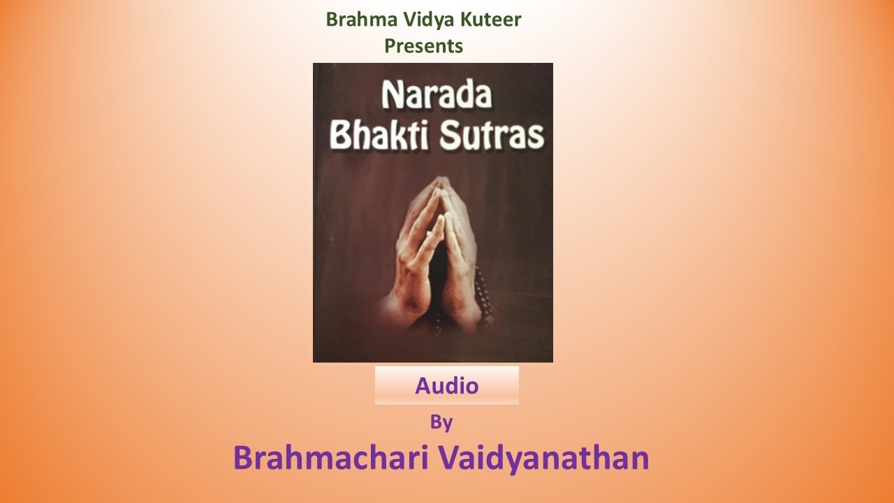 Nārada Bhakti Sūtras - Lecture-023:Pages 17-18 by Brahmachari Vaidyanathan