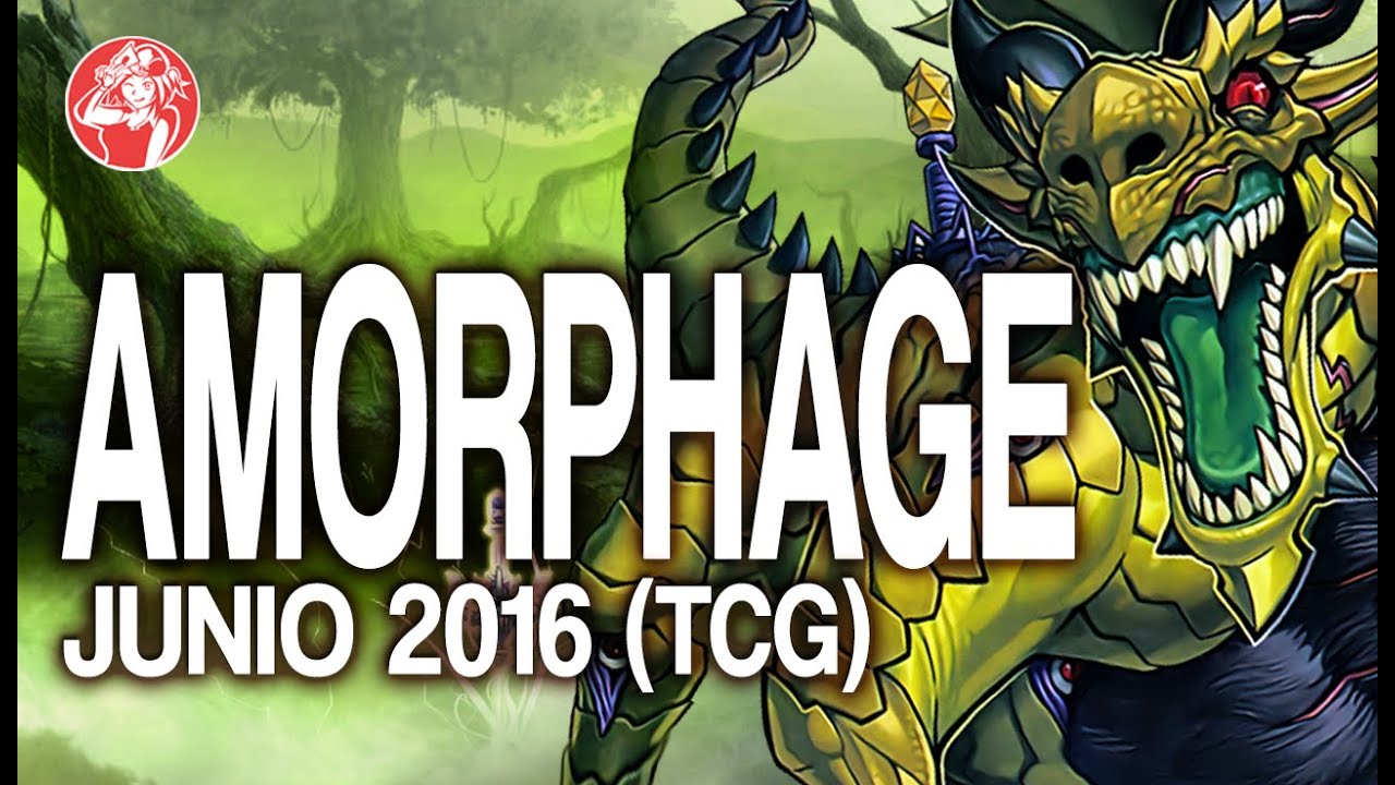Amorphage Deck (June/Junio 2016) [Duels & Decklist] (Yu-Gi-Oh) Post SHVI (Shining Victories)