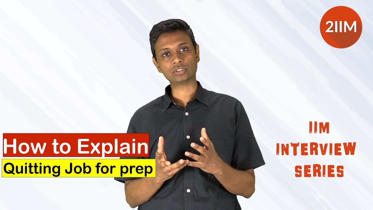 How to Explain Quitting your Job for Preparation |  IIM Interviews CAT - WAT | GD | PI Series