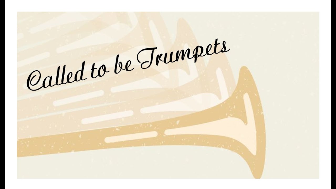 Called To Be Trumpets
