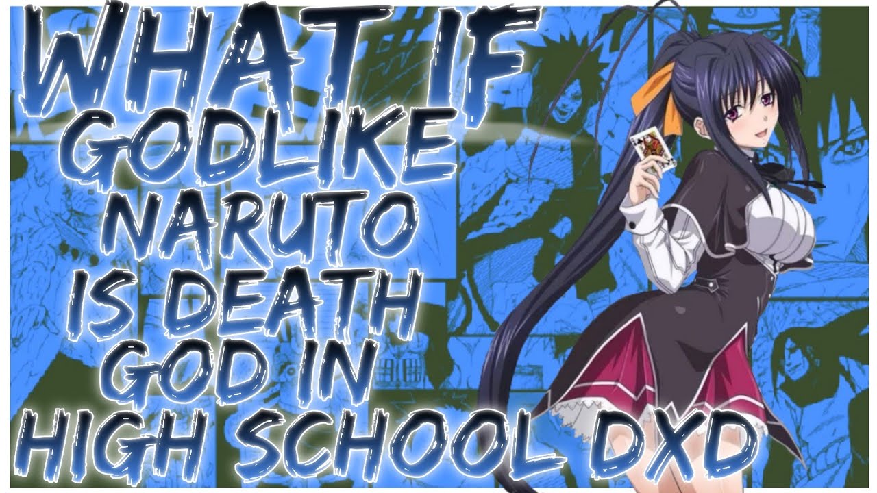 what if Godlike naruto is death god in high school dxd