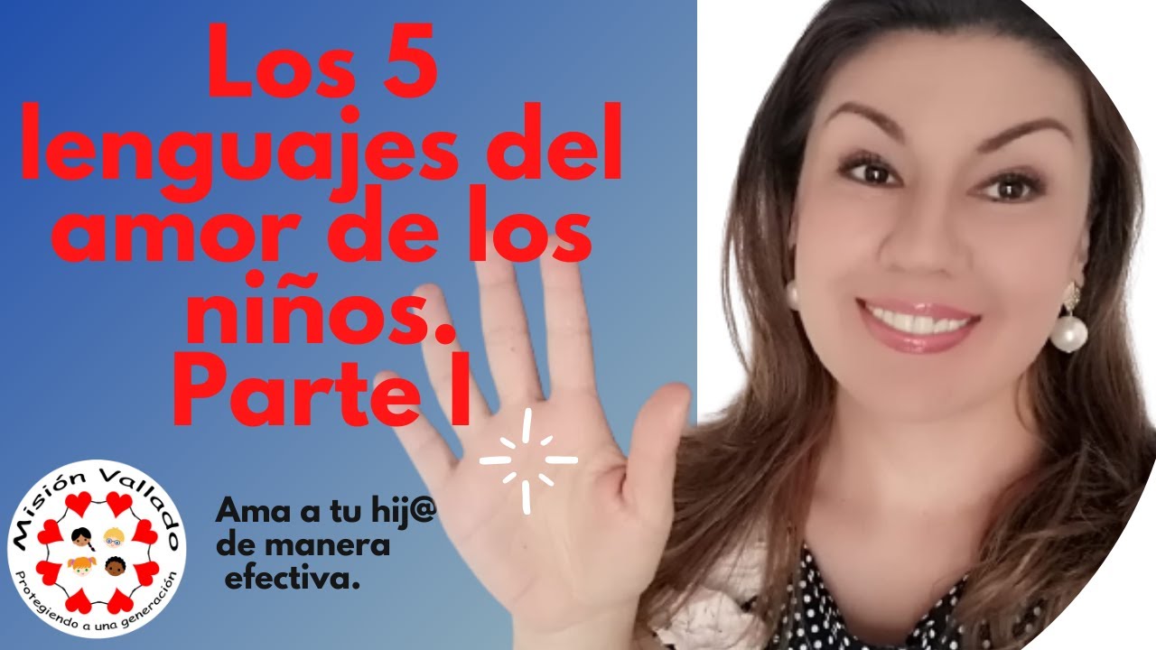LOS 5 LENGUAJES DEL AMOR DE LOS NIÑOS. PARTE I