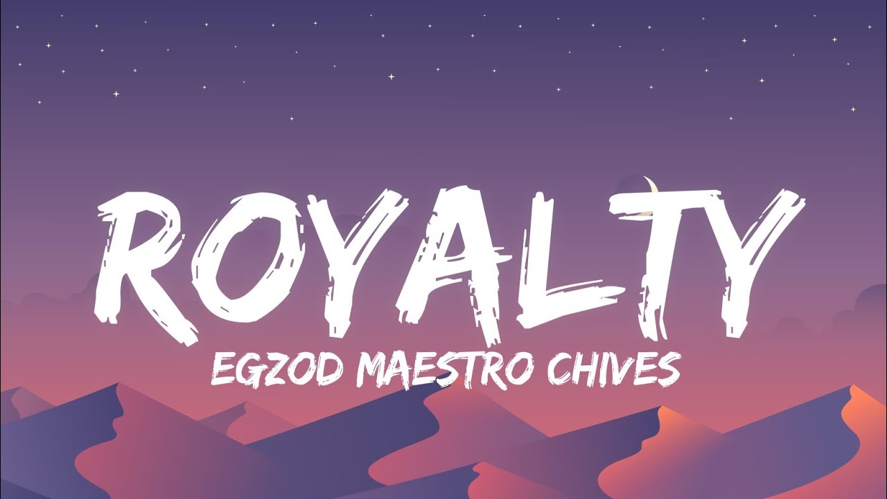 Egzod Maestro Chives - Royalty (Lyrics)