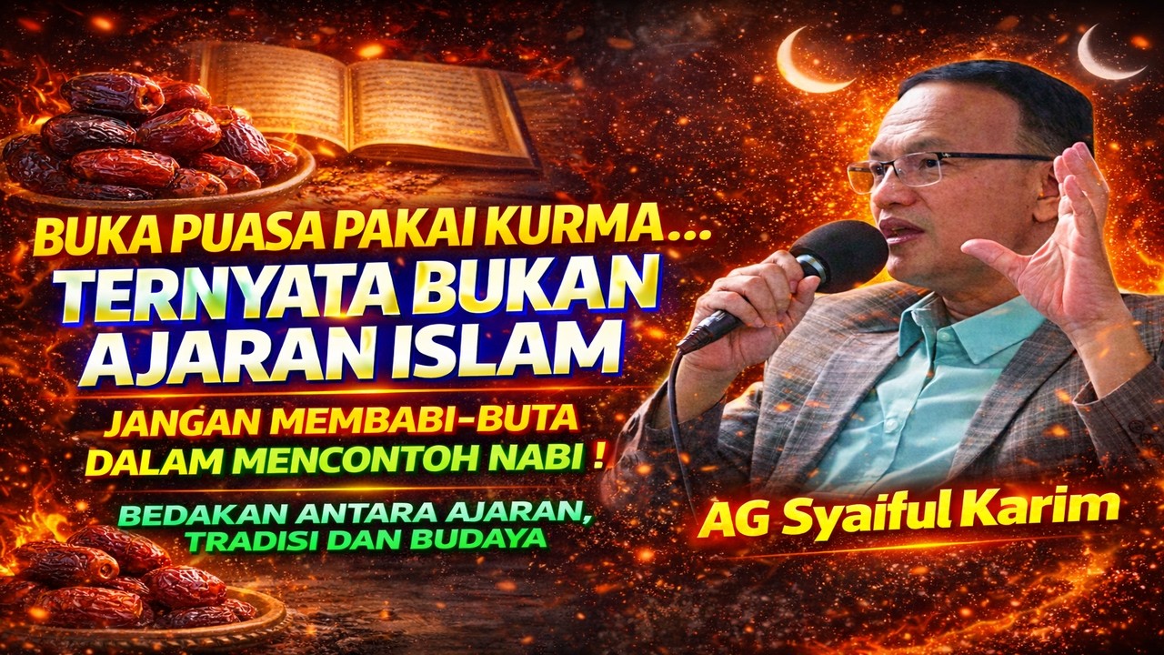 Buka Puasa Pakai Kurma Bukan Ajaran Islam‼️AG Syaiful Karim