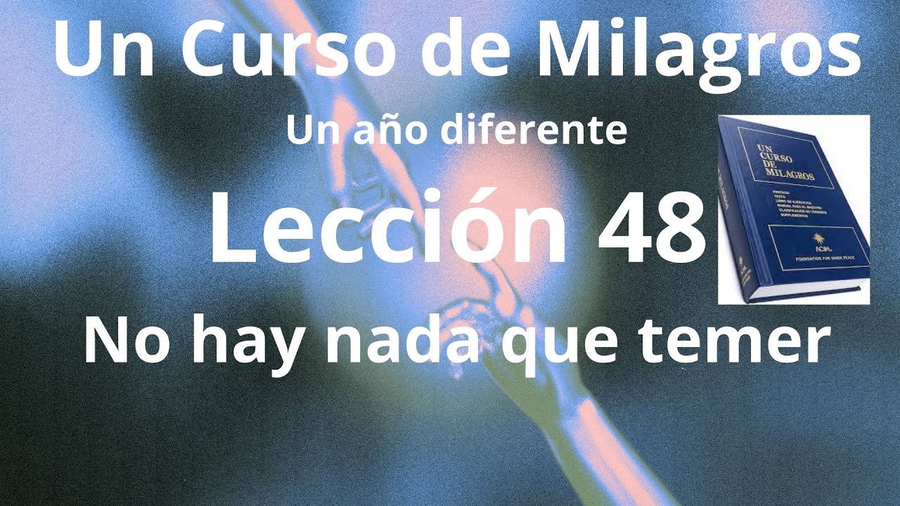 UCDM Lección 48. No hay nada que temer.