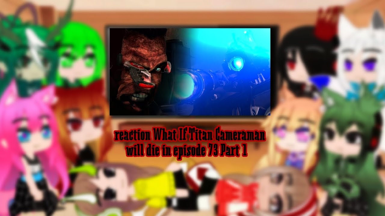Who will be number one? reaction What If Titan Cameraman will die in episode 73 Part 1 NoCap!