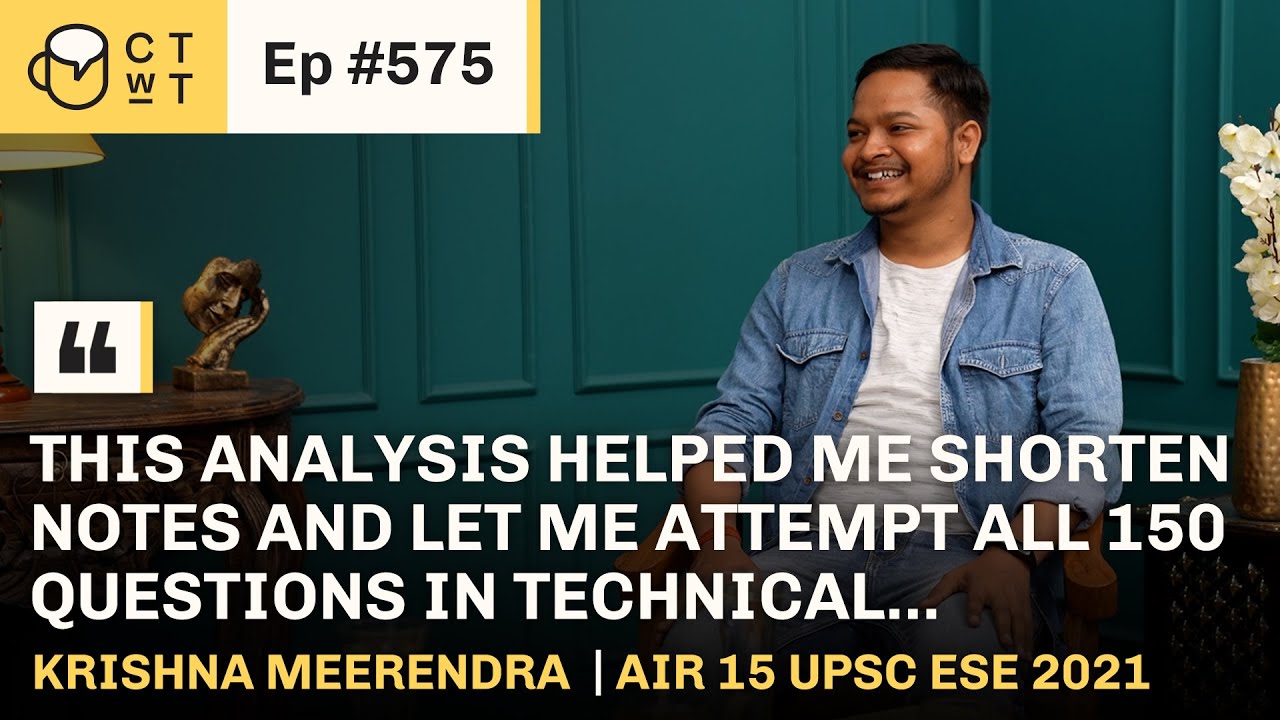 CTwT E575 UPSC ESE 2021 Topper Krishna Meerendra | AIR 15 | AIR 20 GATE 2021