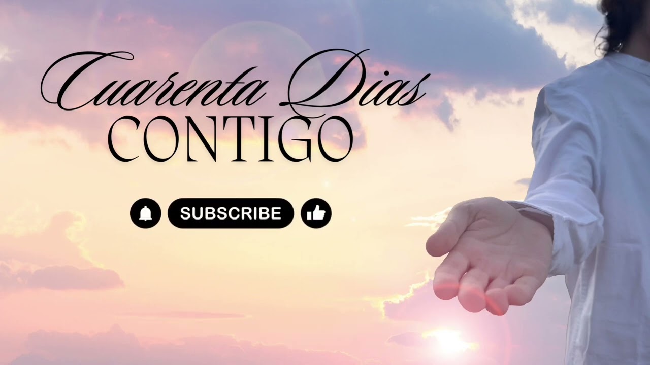 Cuarenta Días Contigo | Canción de Cuaresma | Música Cristiana de Sanación