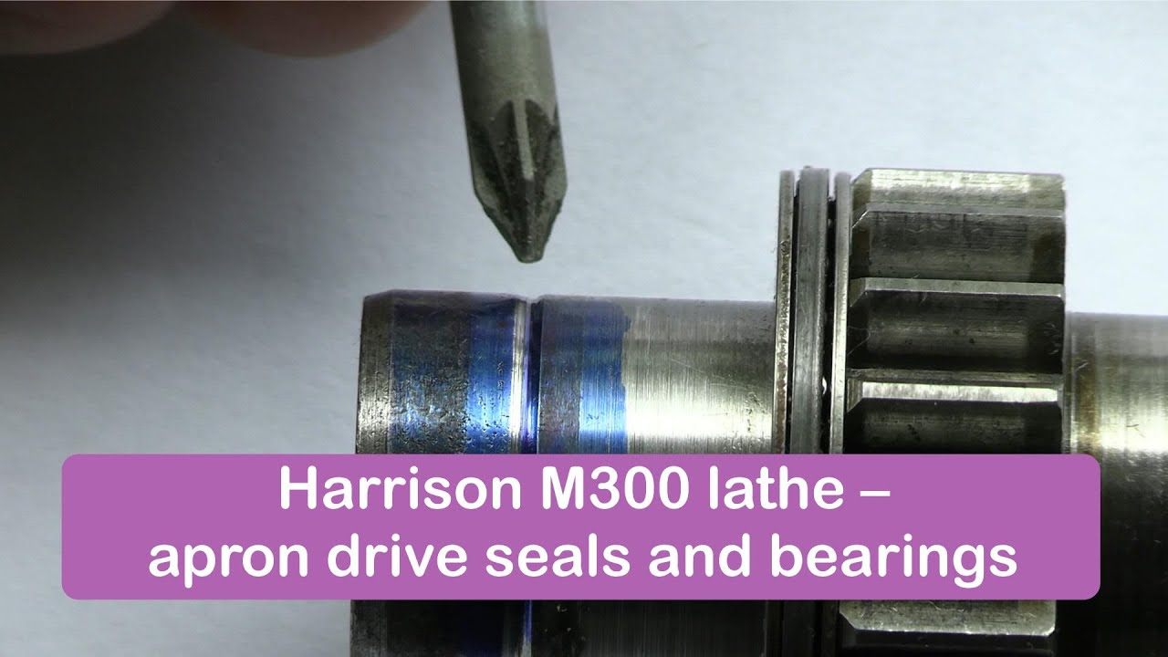 Harrison M300 lathe -  apron drive seals, replacement & disassembly