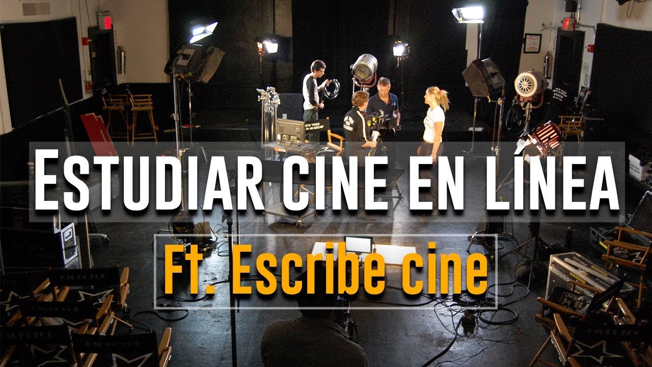 Estudiar cine en línea. | Ft. Escribe Cine.