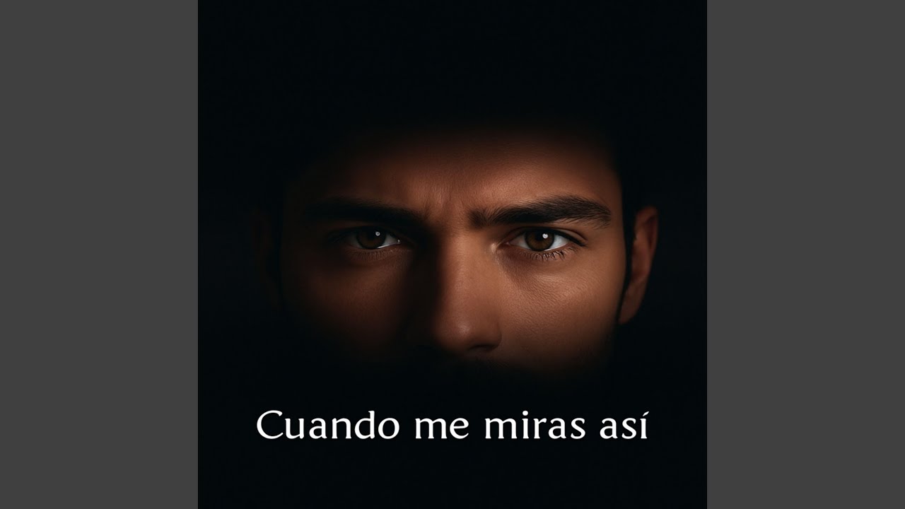 Cuando Me Miras Así