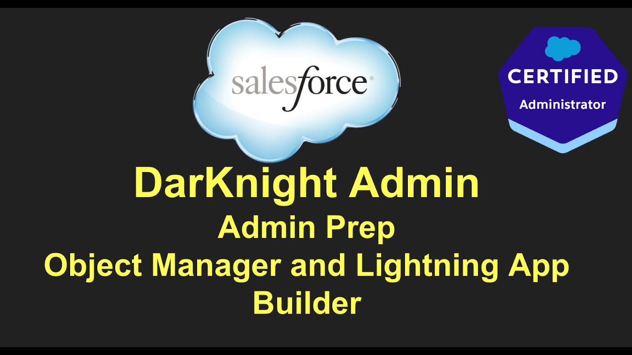 Salesforce Admin Prep - Object Manager and Lightning App Builder