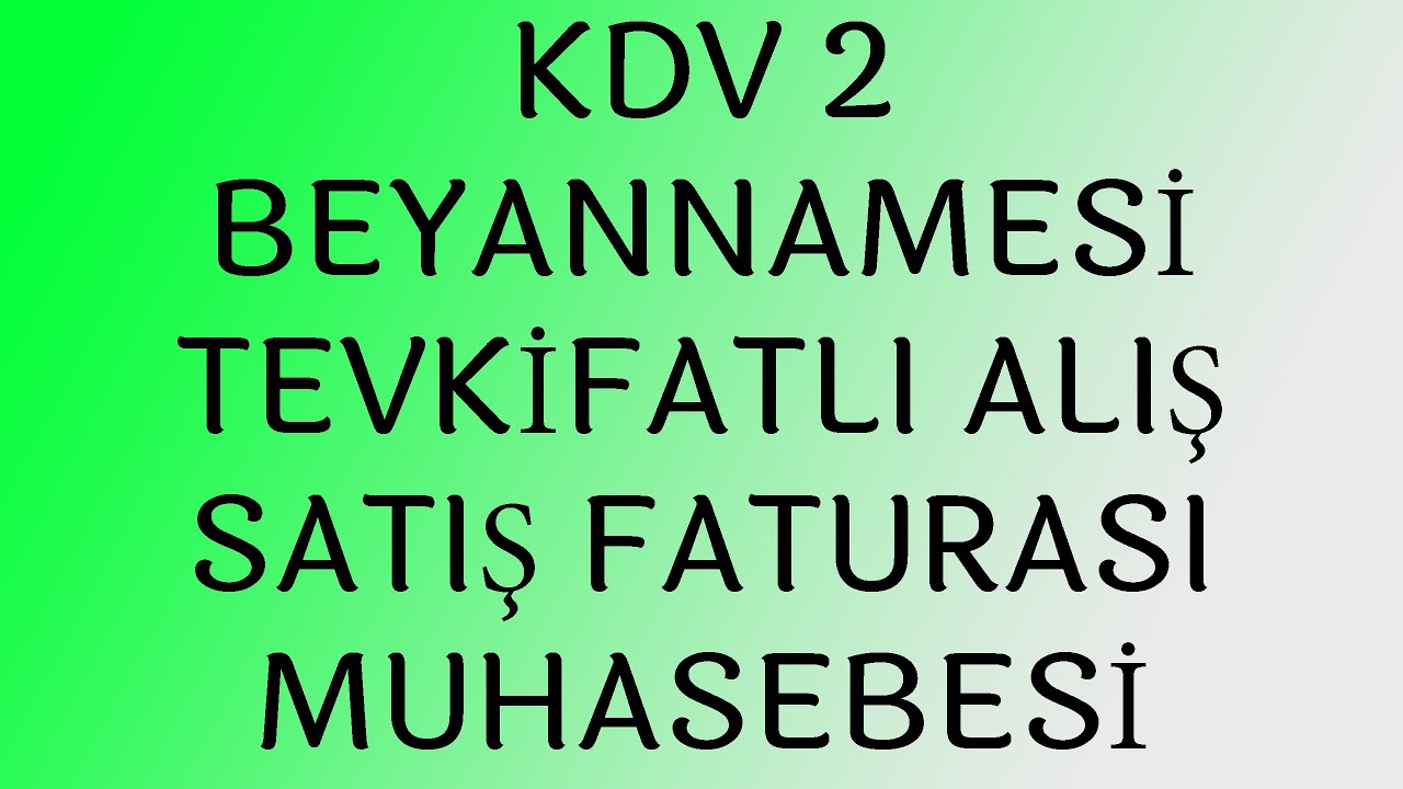 TÜRKİYE'DE BİR İLK!! KDV 2 BEYANNAMESİ VE TEVKİFATLI FATURALARIN MUHASEBE KAYIT İŞLEMLERİ