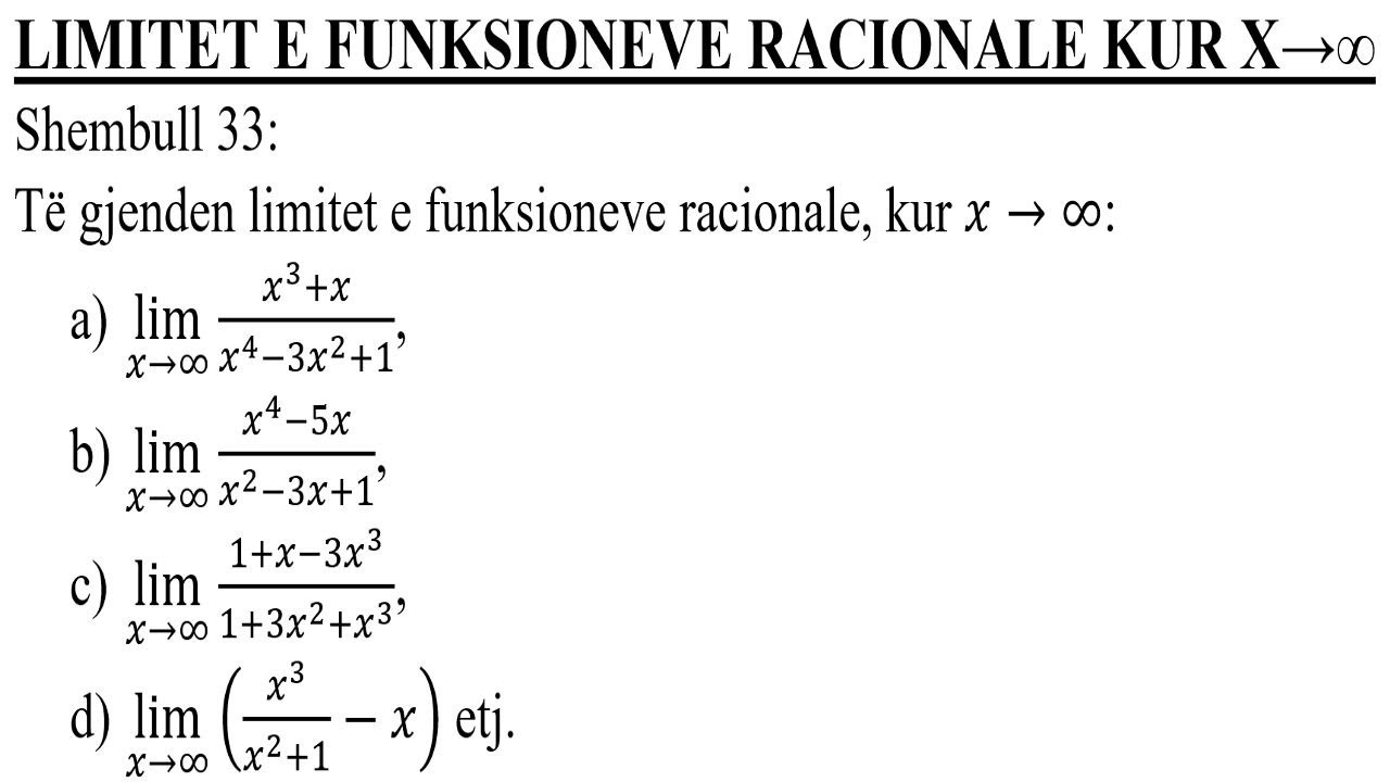 Shembull 33 - MATEMATIKË (Limitet e funksioneve racionale kur x tenton në pakufi)