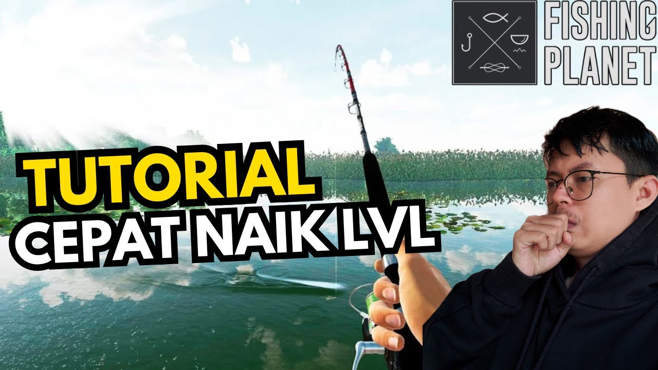 Fishing Planet Leveling Guide untuk Pemula – EXP Banyak dengan Mudah!