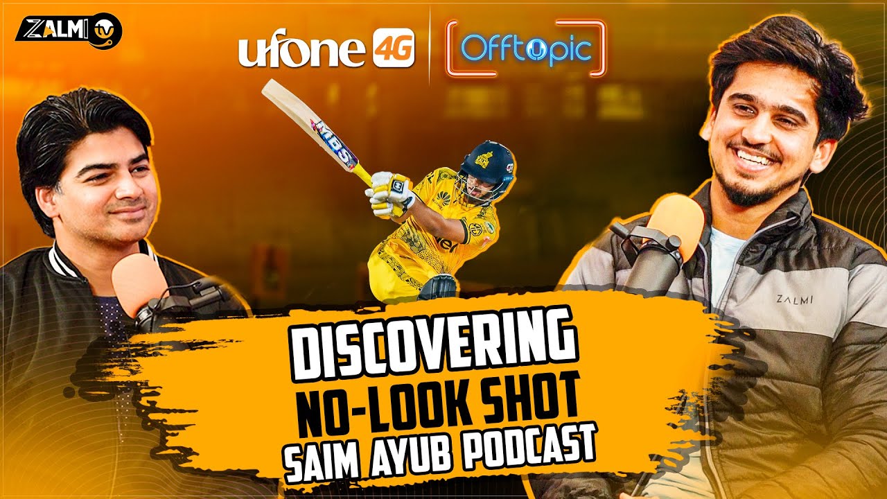 SAIM AYUB | Babar Azam as Mentor | No-Look Shot | Off Topic w/ Ufone 4G | Podcast | Zalmi TV