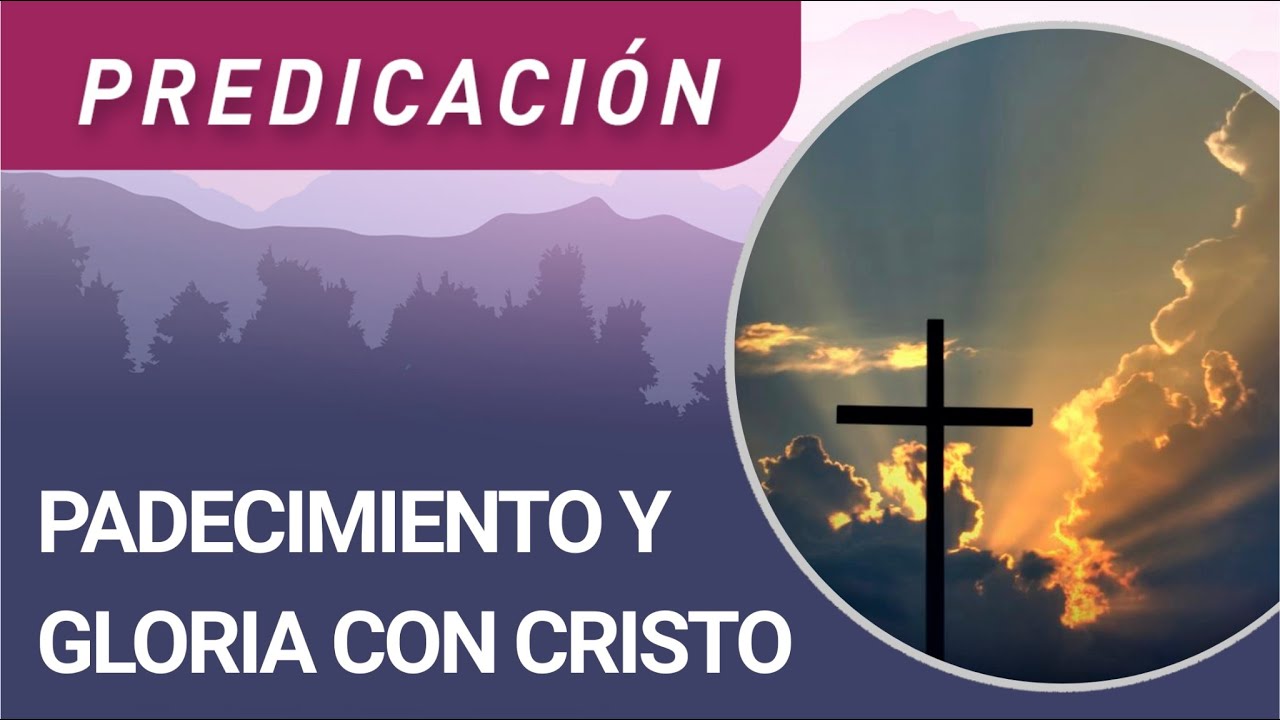 Padecimiento y gloria con Cristo