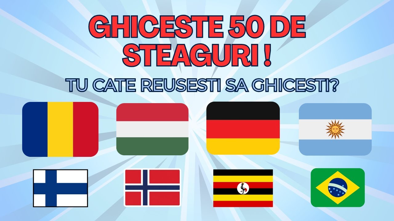 GHICEȘTE 50 DE STEAGURI ALE LUMII 🌍 | Tu cate ai reusit sa ghicesti?