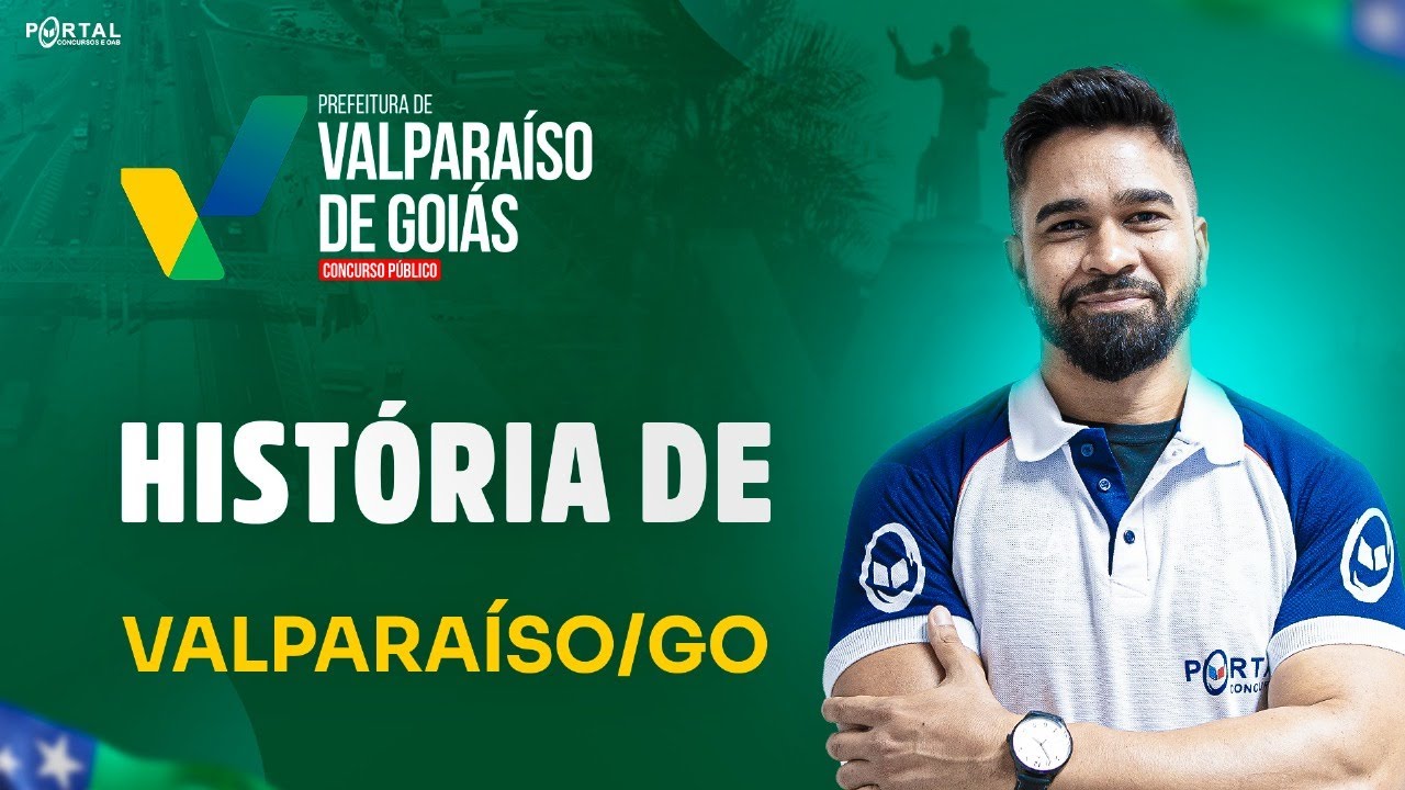 CONCURSO PREF. DE VALPARAÍSO DE GOIÁS/GO: HISTÓRIA DE VALPARAÍSO-GO | Com o Profº. Wesley Guerra