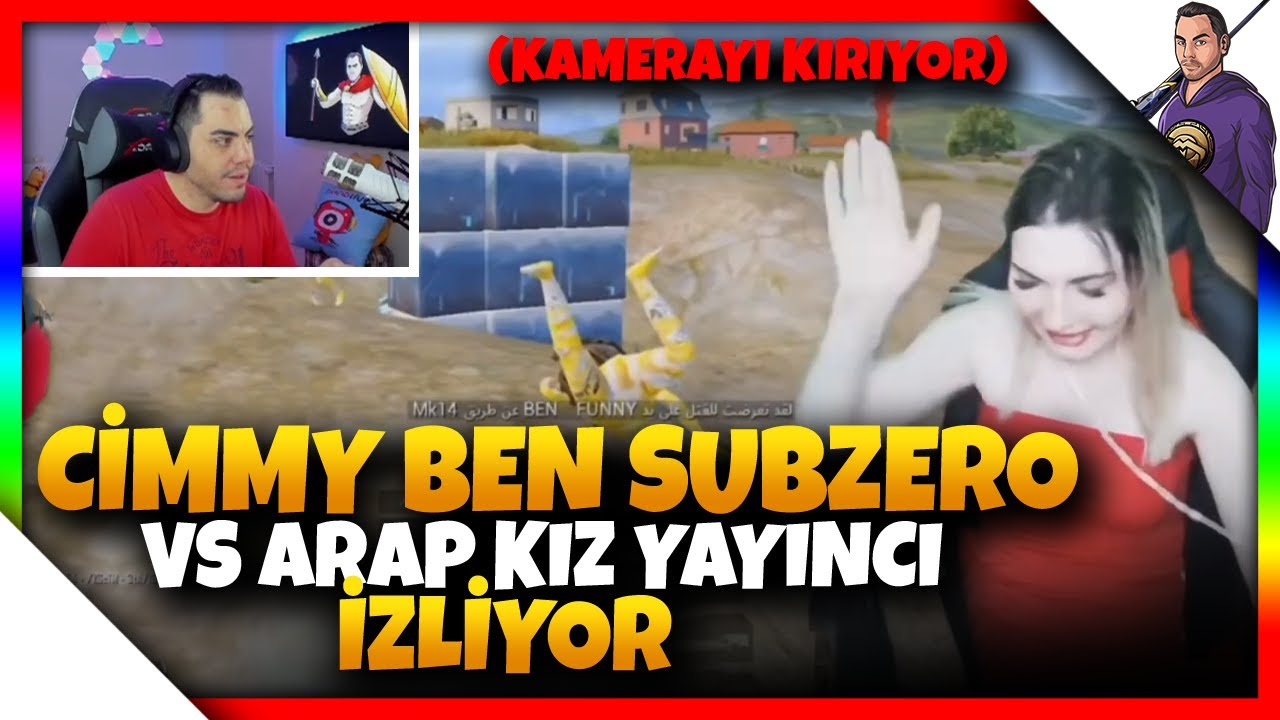CİMMY | BEN SUBZERO VS ARAP KIZ YAYINCI (KAMERAYI KIRDI) | İZLİYOR