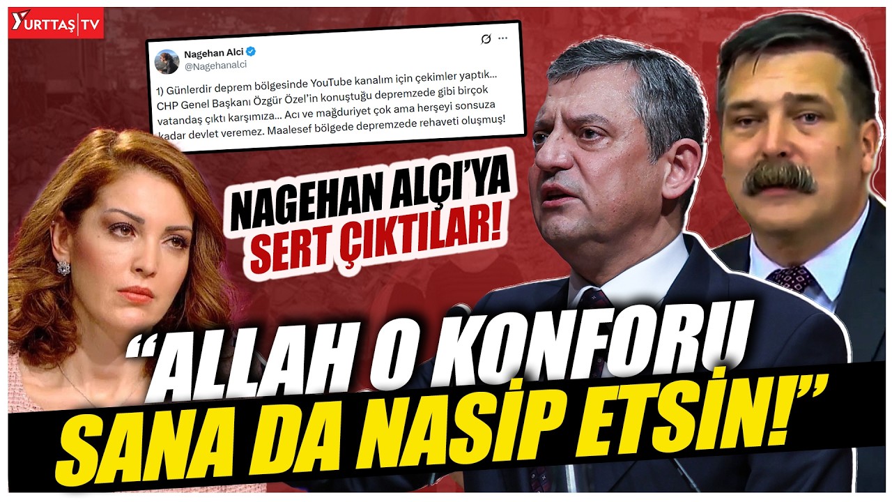 Nagehan Alçı'nın depremzedeleri hedef alan çıkışına Özgür Özel ve Erkan Baş'tan sert tepki!