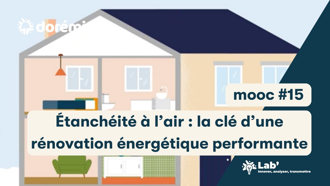 15 - &Eacute;tanch&eacute;it&eacute; &agrave; l&rsquo;air : la cl&eacute; d&rsquo;une r&eacute;novation &eacute;nerg&eacute;tique performante