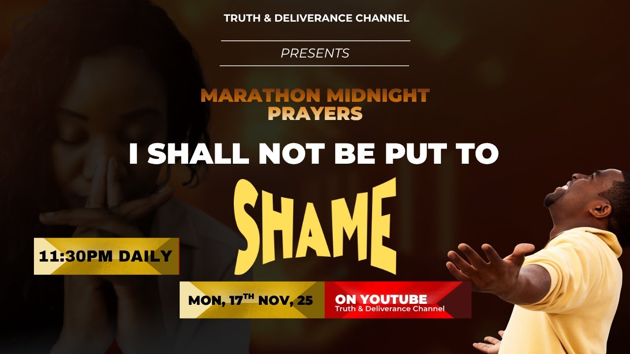 I Shall Not Be Put To Shame | Midnight Marathon Prayers - Olukoya Deliverance | Nov 17th | Day One