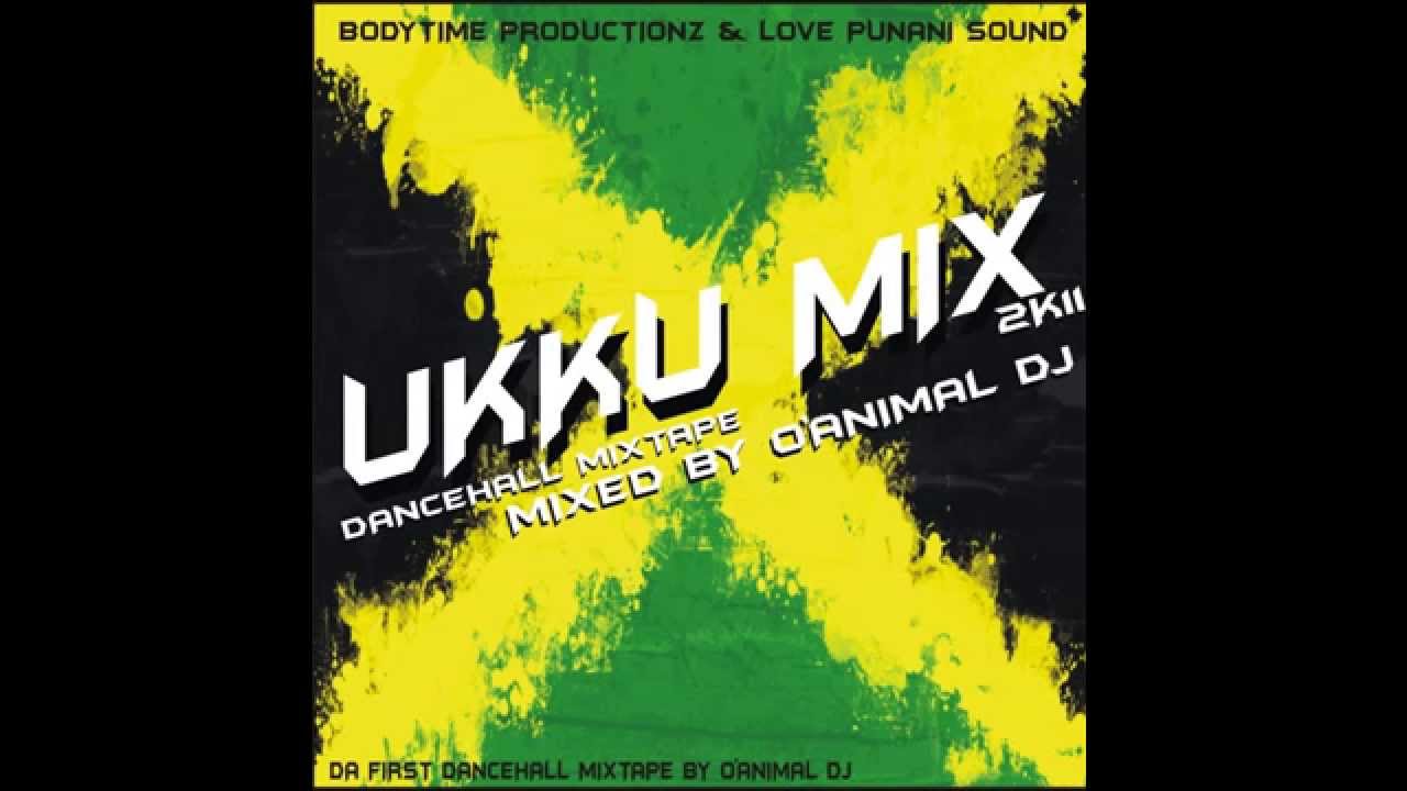 O'ANIMAL DJ - UKKU MIX [DANCEHALL mixtape]