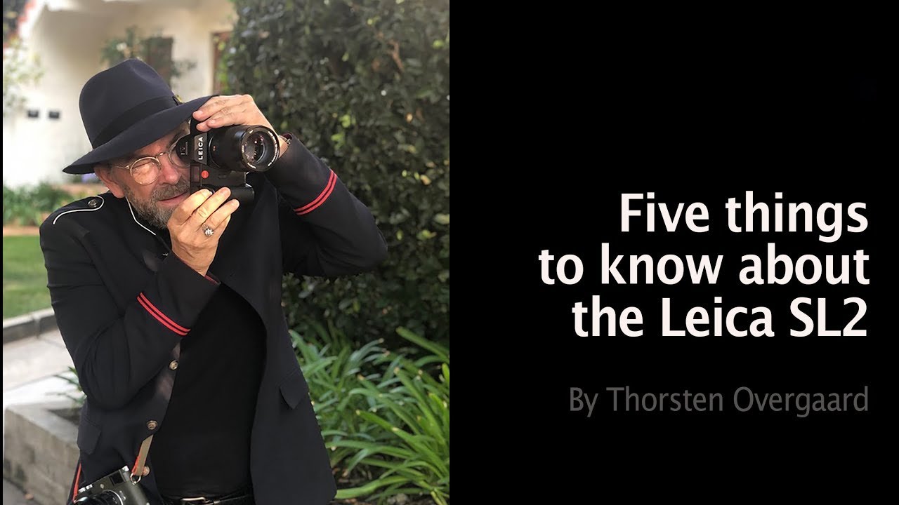 5 things that makes you want the Leica SL2 - By Thorsten von Overgaard (Leica SL2 Review Episode 1)